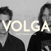 Volga - Don't Wanna Know