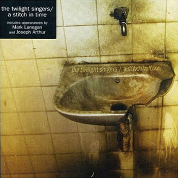 The Twilight Singers - A Stitch In Time
