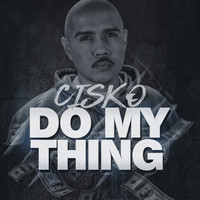 CISKO - Do My Thing (Explicit)