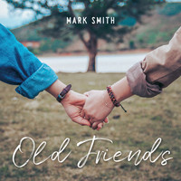 Mark Smith - Old Friends