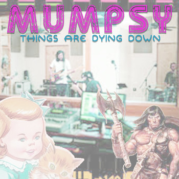 Mumpsy - Things Are Dying Down