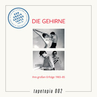 Die Gehirne - Tapetopia 002: Gdr Underground Tapes (1984 - 1989)