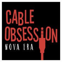 Cable Obsession - Nova Era