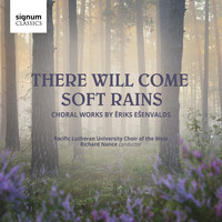 Richard Nance & The Pacific Lutheran Choir Of The West - There Will Come Soft Rains