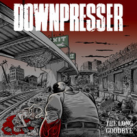 Downpresser - The Long Goodbye (Explicit)