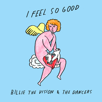 Billie The Vision & The Dancers - I Feel so Good