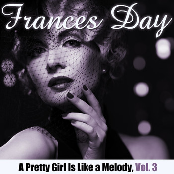 Frances Day - A Pretty Girl is Like a Melody, Vol. 3