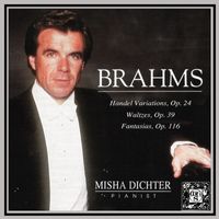 Misha Dichter - Brahms: Handel Variations, Op. 24; Waltzes, Op. 19, Fantasias, Op. 116