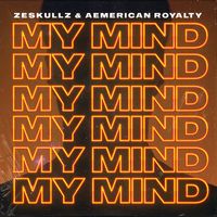 ZESKULLZ, Aemerican Royalty - My Mind