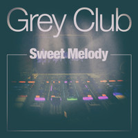 Grey Club - Sweet Melody