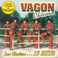 Vagon Chicano - Las Clasicas....15 Hits