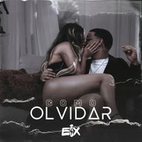 Eix, Los Fantastikos - Como Olvidar