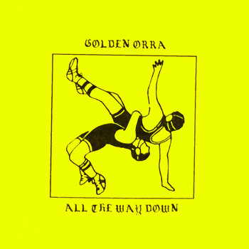 Golden Orra - All the Way Down
