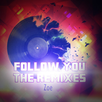 Zoe - Follow You the Remixes