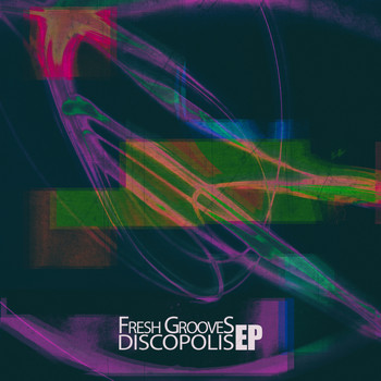 Fresh Grooves - Discopolis - EP