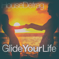 House Defrag - Glide Your Life