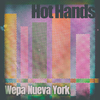 Hot Hands - Wepa Nueva York