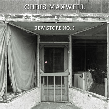 Chris Maxwell - New Store No. 2