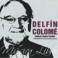 Humberto Quagliata - Delfín Colomé Obras para Piano