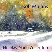 Rob Mullins - Holiday Piano Collection