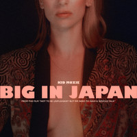 Kid Moxie - Big in Japan (Single from Not to Be Unpleasant, But We Need to Have a Serious Talk Soundtrack)