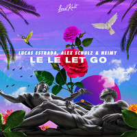 Lucas Estrada, Alex Schulz & NEIMY - Le Le Let Go