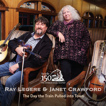 Ray Legere & Janet Crawford - The Day the Train Pulled into Town
