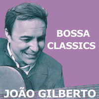 João Gilberto Quintet - Bossa Classics