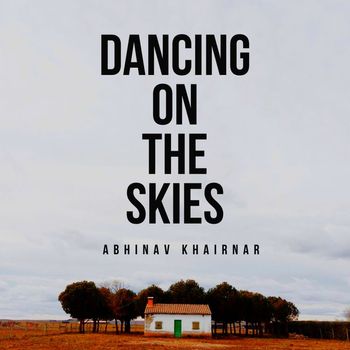 Abhinav Khairnar - Dancing On The Skies
