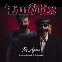Eurotix - Try Again - Remixed, Remade & Remodeled.