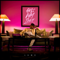 Luqe - One Way Ticket (Explicit)