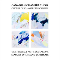Canadian Chamber Choir - Seasons of Life and Landscape