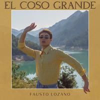 Fausto Lozano - El Coso Grande (Explicit)