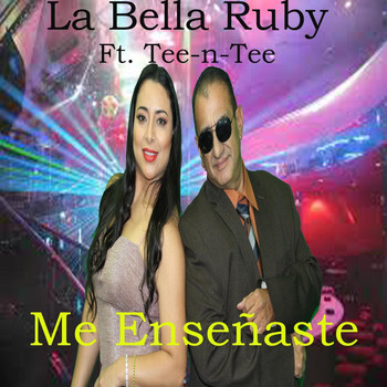 La Bella Ruby - Me Enseñaste (feat. Tee-n-Tee)
