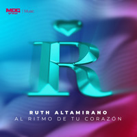 Ruth Altamirano - Al Ritmo de Tu Corazón