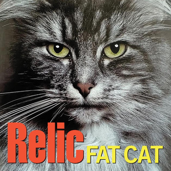 Relic - Fat Cat