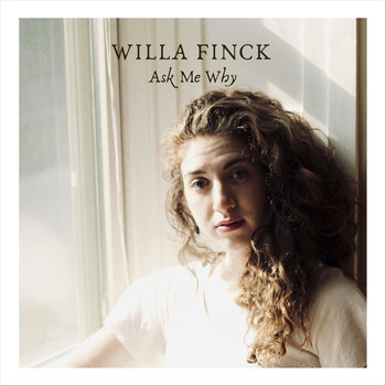Willa Finck - Ask Me Why