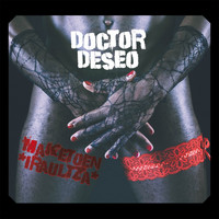 Doctor Deseo - Maketoen Iraultza