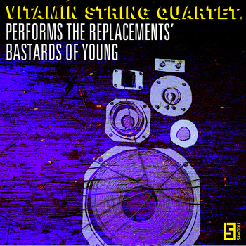 Vitamin String Quartet - VSQ Performs the Replacements' Bastards of Young