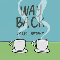 Jesse Bryant - Way Back (Explicit)