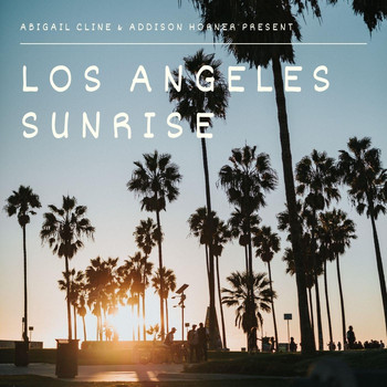 Abigail Cline & Addison Horner - Los Angeles Sunrise
