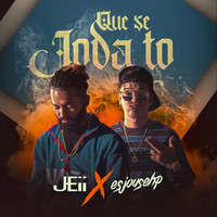 Jeii - Que Se Joda To (feat. Esjousehp) (Explicit)