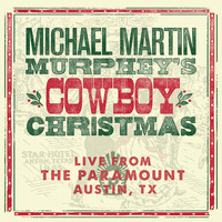 Michael Martin Murphey - Michael Martin Murphey's Cowboy Christmas (Live)