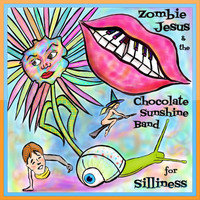 Zombie Jesus and the Chocolate Sunshine Band - For Silliness
