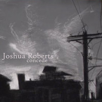 Joshua Roberts - Concede