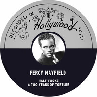 Percy Mayfield - Half Awoke / Two Years of Torture