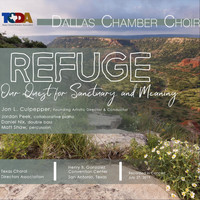 Dallas Chamber Choir & Jon L. Culpepper - Refuge: Our Quest for Sanctuary and Meaning (Live at Texas Choral Directors Association Annual Convention 2019)