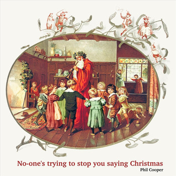 Phil Cooper - No-One's Trying to Stop You Saying Christmas
