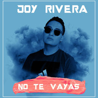 Joy Rivera - No Te Vayas