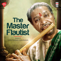 Pandit Hariprasad Chaurasia - The Master Flautist